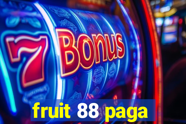 fruit 88 paga